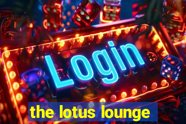 the lotus lounge